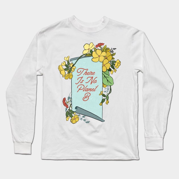 There is no planet b Long Sleeve T-Shirt by FabulouslyFeminist